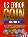 Us Error Coin Guide: Identify, authenticate &. value rare minting errors. A visual collector's handbook with quick reference charts and expert tips fo - Micheal R. Hayes - 9798262472130