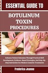 Jeanne, F: ESSENTIAL GUIDE TO BOTULINUM TOXIN PROCEDURES - Frederica Jeanne - 9798262604036