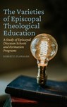 Flanagan, R: Varieties of Episcopal Theological Education - Robert D. Flanagan - 9798263551667