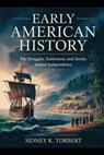 Early American History: The Struggles, Settlements, and Stories Behind Independence - Sidney K. Torbert - 9798263557836