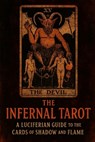 The Infernal Tarot: A Luciferian Guide to the Cards of Shadow and Flame - Nyx Corven - 9798263573751