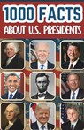 1000 Facts About The U.S. Presidents For Kids: Historic Discoveries, Surprising Stories, and Fun Insights Into Leadership, Elections, White House Trad - Edison Foxe - 9798263603533