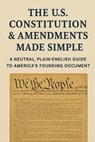 The U.S. Constitution & Amendments - Made Simple: A Neutral, Plain-English Guide to America's Founding Document - Elijah Stoops - 9798263753023