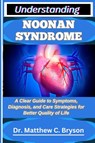 C. Bryson, M: UNDERSTANDING NOONAN SYNDROME - Matthew C. Bryson - 9798263850326