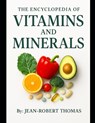 The Encyclopedia of Vitamins and Minerals: They're Needed, and Where to Get Them from, Naturally - Jean Robert Thomas - 9798263880279