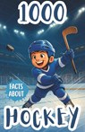 1000 Facts About Hockey For Kids: Unforgettable Records, Star Players, and Fun Insights Into Championships, Team Rivalries, Ice Rinks, Game Strategies - Edison Foxe - 9798263903619