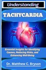 C. Bryson, M: UNDERSTANDING TACHYCARDIA - Matthew C. Bryson - 9798263910341