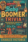Victoria, C: BABY BOOMER TRIVIA - Charles Victoria - 9798264186493