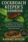 Cockroach Keeper's Handbook: A Complete Guide to Cockroach Biology, Care, Breeding, Nutrition, Health, Ethics, and Conservation - Raphael Hunter - 9798264657351
