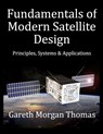 Fundamentals of Modern Satellite Design: Principles, Systems and Applications - Gareth Thomas - 9798264678080