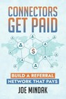 Connectors Get Paid: Build a Referral Network That Pays - Joe Mindak - 9798264891793