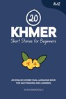 20 Khmer Short Stories for Beginners: An English-Khmer Dual-Language Book for Easy Reading and Learning - Duygu Mengioglu - 9798264990595