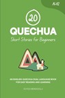 20 Quechua Short Stories for Beginners: An English-Quechua Dual-Language Book for Easy Reading and Learning - Duygu Mengioglu - 9798264990618