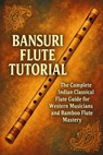 Bansuri Flute Tutorial: The Complete Indian Classical Flute Guide for Western Musicians and Bamboo Flute Mastery - Alexander Rhea - 9798265161840