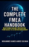 The Complete FMEA Handbook: Mastering Failure Prevention from Basics to AI-Driven Risk Management - Mohammed Hamed Ahmed Soliman - 9798265193490