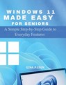 Windows 11 Made Easy for Seniors: A Simple Step-by-Step Guide to Everyday Features - Gina P. Erin - 9798265195524