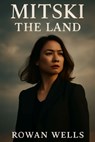 Mitski: THE LAND: Mitski: A Live Portrait of Vulnerability and Power - Rowan Wells - 9798265286871