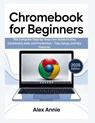 Annie, A: Chromebook for Beginners - Alex Annie - 9798265904676