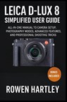 Hartley, R: Leica D-Lux 8 Simplified User Guide - Rowen Hartley - 9798265956712
