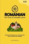10 Romanian Short Stories for Intermediate Learners: An English-Romanian Dual-Language Book for Easy Reading and Learning - Duygu Mengioglu - 9798266143586
