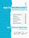 Math Worksheet Practice for Ages 8-10: 2200+ Problems for Adding, Subtracting, Multiplying, Dividing & Work Problems 100+ Days of Practice to Build Co - Anshul Saraf - 9798266193369