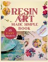 Resin Art Made Simple Book: 25 Fun and Easy Projects with Clear Steps, Pro Tips, and Expert Advice for Novices - Stephen L. Lind - 9798266495074