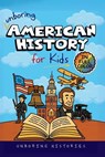 Unboring American History for Kids: Funny, Interesting, Concise Guide to A Time of Artists, Inventions, and Wild Ideas You Won't Believe Are True - Unboring Histories - 9798266632097
