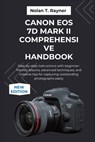 Canon EOS 7D Mark II Comprehensive Handbook: Step-by-step instructions with beginner-friendly lessons, advanced techniques, and creative tips for capt - Nolan T. Rayner - 9798266757578