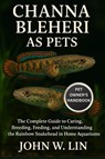 W. Lin, J: CHANNA BLEHERI AS PETS - John W. Lin - 9798266818156