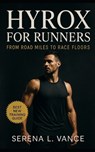 HYROX for Runners: From Road Miles to Race Floors: Elite Training Strategies, Station Mastery, and Race-Day Tactics for Breaking Limits in HYROX and H - Evan C. Bucklin - 9798267822855