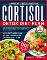 Cortisol Detox Diet Plan: The Complete Guide to Reducing Stress Hormones, Healing Adrenal Fatigue, Losing Weight, and Restoring Energy with Proven Ant - Charlotte N. Smith - 9798267842792