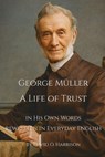 George Müller A Life of Trust: George Müller in His Own Words - Rewritten in Everyday English - David O. Harrison - 9798268050455