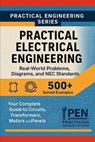 Practical Electrical Engineering Real-World Problems Diagrams, and NEC Standards: Your Complete Guide to Circuits, Transformers, Motors, and Panels - Practicing Engineers Network - 9798268117837