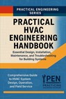 Practical HVAC Engineering Handbook: Essential Design, Installation, Maintenance, and Troubleshooting for Building Systems - Practicing Engineers Network - 9798268310764