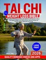 Tai CHI for Weight Loss Bible: Transform Your Body and Mind with Gentle Tai Chi Exercises to Burn Fat, Support Weight Loss, Relieve Stress, Improve En - Emily K. Zhang - 9798268491241