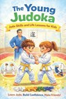 The Young Judoka: Judo Skills and Life Lessons for Kids Build Strength, Respect and Discipline While Having Fun confidence building activities for boy - Dreamworld Publishers - 9798268504477