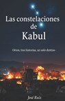 Las Constelaciones de Kabul: Orion, Tres Historias Un Solo Destino - José Ruiz - 9798268733983