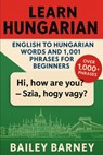 Learn Hungarian: English to Hungarian Words and 1,001 Phrases for Beginners - Bailey Barney - 9798269181455