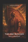 The Ark Builder - Josue D. Rodriguez - 9798269473673