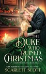 The Duke Who Ruined Christmas - Scarlett Scott - 9798270023294