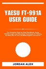 Yaesu Ft-991a User Guide: The Complete Step-by-Step Handbook, Setup Walkthroughs and Operating Techniques for Getting the Most Out of Your All-Mode Di - Jordan Alex - 9798270442859
