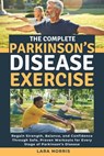 The Complete Parkinson's Disease Exercise: Regain Strength, Balance, and Confidence Through Safe, Proven Workouts for Every Stage of Parkinson's Disea - Lara Norris - 9798270457372