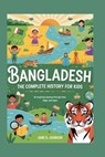 Bangladesh: The Complete History for Kids: An Inspiring Journey Through Time, Hope, and Heart - Jane D. Johnson - 9798270630492