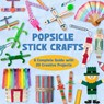 Popsicle Stick Crafts: A Complete Guide with 20 Creative Projects - Kay Crone - 9798271035289