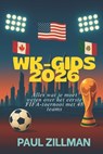 Wk-gids 2026: Alles wat je moet weten over het eerste FIFA-toernooi met 48 teams - Paul Zillman - 9798271082603