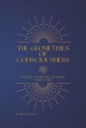 The Geometries of Consciousness: Sacred Geometry as Living Sanctuary - Mary Murphy - 9798271103001