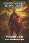 Kingdom Come Deliverance 2 Complete Guide and Walkthrough (Latest Update): Essential Tips, Tricks, Strategies Guide and All You Need to Know - Jonathan J Reyes - 9798271240713