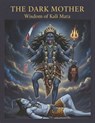 The Dark Mother: Wisdom of Kali Mata - Swati Bisht - 9798271365874