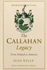 The Callahan Family Legacy: From Ireland to America - Sean Kelly - 9798271407819