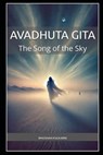 Avadhuta Gita: The Song of the Sky - Bhushan Kulkarni - 9798271642814